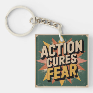 Action Cures Fear Key Ring