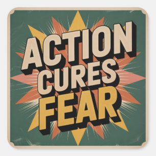 Action Cures Fear Square Sticker