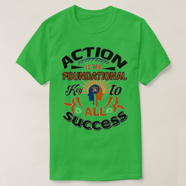 action foundational key to all success T-Shirt (Design Front)
