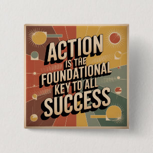 Action Is The Foundational Key To All Success 15 Cm Square Badge