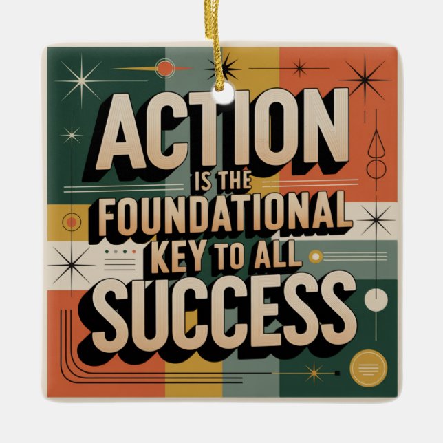 Action Is The Foundational Key To All Success Ceramic Ornament (Front)