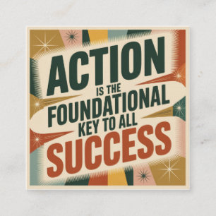 Action Is The Foundational Key To All Success Square Business Card