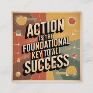 Action Is The Foundational Key To All Success Square Business Card