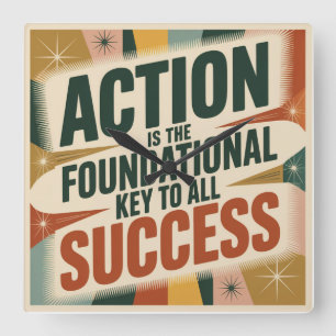 Action Is The Foundational Key To All Success Square Wall Clock