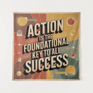 Action Is The Foundational Key To All Success Tapestry