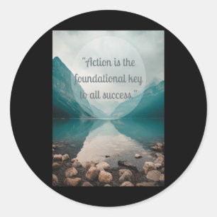 Action Is The Foundational Key To Success Motivati Classic Round Sticker