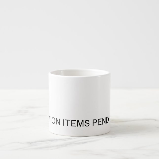 Action Items Pending | Premium Espresso Cup (Front)