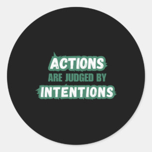 Actions Are Judged  Classic Round Sticker