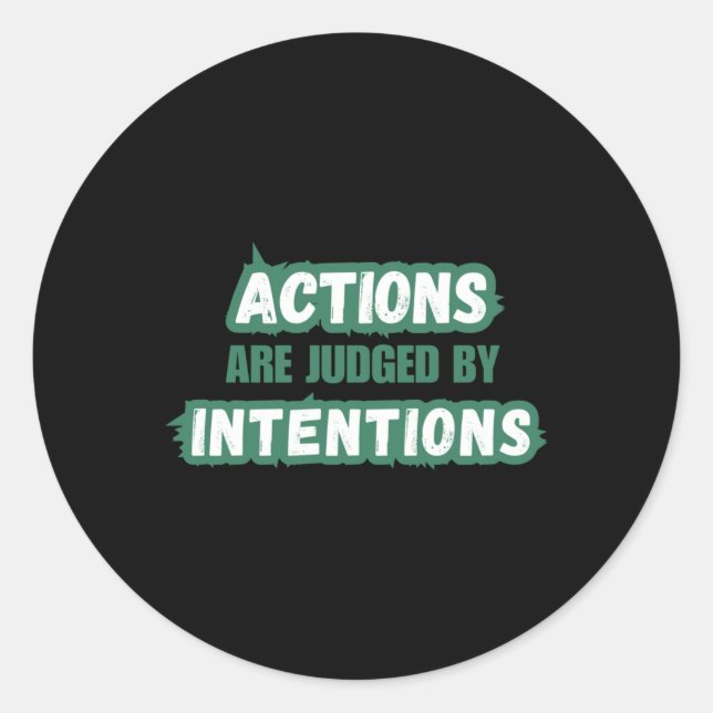 Actions Are Judged  Classic Round Sticker (Front)