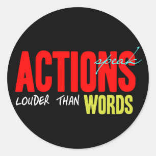 Actions Speak Louder Classic Round Sticker