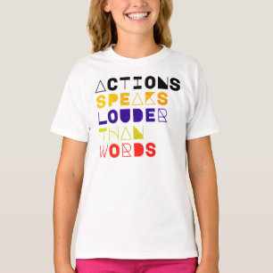 Actions Speak Louder Than Words Motivational Quote T-Shirt