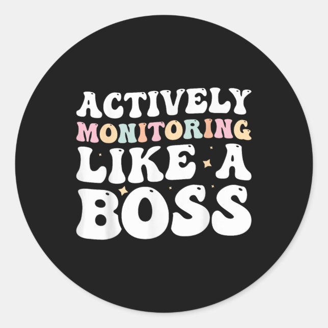 Actively Monitoring Like A Boss  Classic Round Sticker (Front)