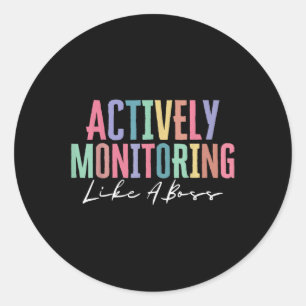 Actively Monitoring Like A Boss Funny State Testin Classic Round Sticker