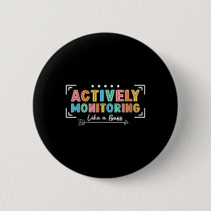 Actively Monitoring Like A Boss State Testing Day 6 Cm Round Badge