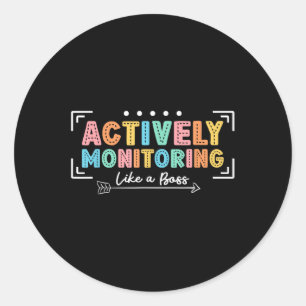 Actively Monitoring Like A Boss State Testing Day Classic Round Sticker