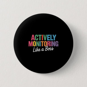 Actively Monitoring Like A Boss State Testing Teac 6 Cm Round Badge