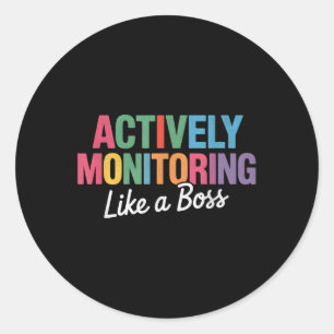 Actively Monitoring Like A Boss State Testing Teac Classic Round Sticker