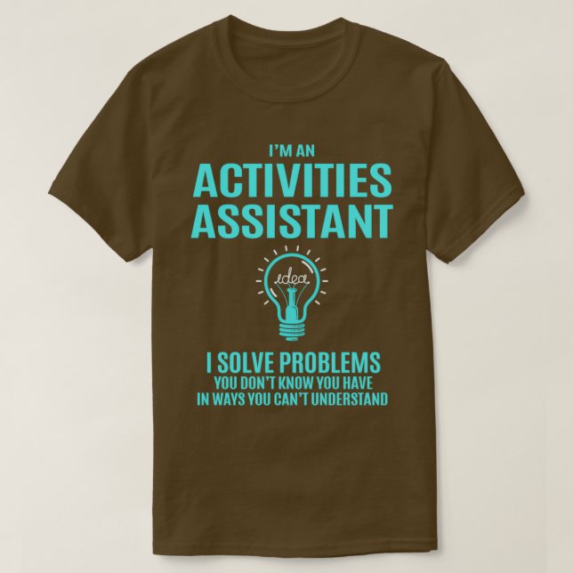 Activities Assistant Activities Assistant I Solve  T-Shirt (Design Front)
