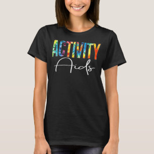 Activity Aide Appreciation Day Tie Dye For Women F T-Shirt