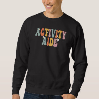 Activity Aide Groovy Vintage Appreciation Day For  Sweatshirt