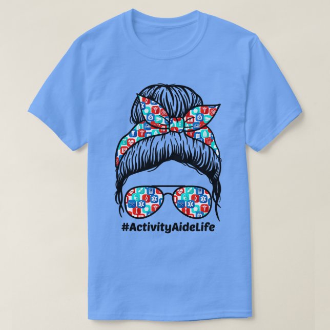Activity Aide Life Appreciation Week Nurse Messy B T-Shirt (Design Front)