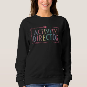 Activity Director Activity Professionals Week Heal Sweatshirt