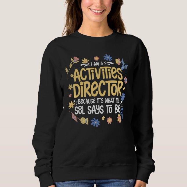 Activity Director Assistant Ideas Activities Plann Sweatshirt (Front)