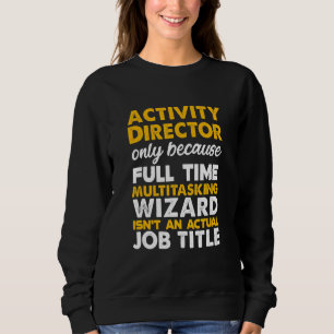 Activity Director Isn An Actual Job Title Sweatshirt