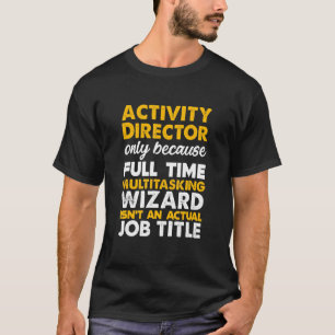 Activity Director Isn An Actual Job Title T-Shirt