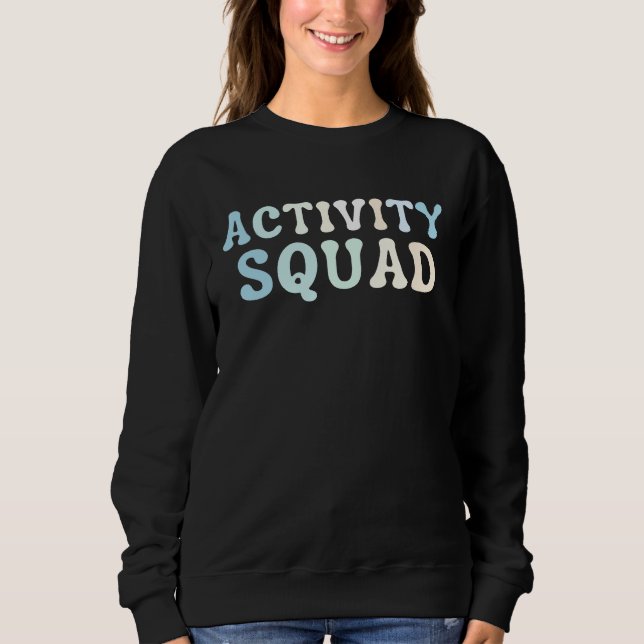 Activity Squad Activity Assistant Activity Directo Sweatshirt (Front)