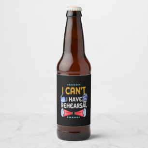 Actor Can Not I Have Rehearsal Beer Bottle Label