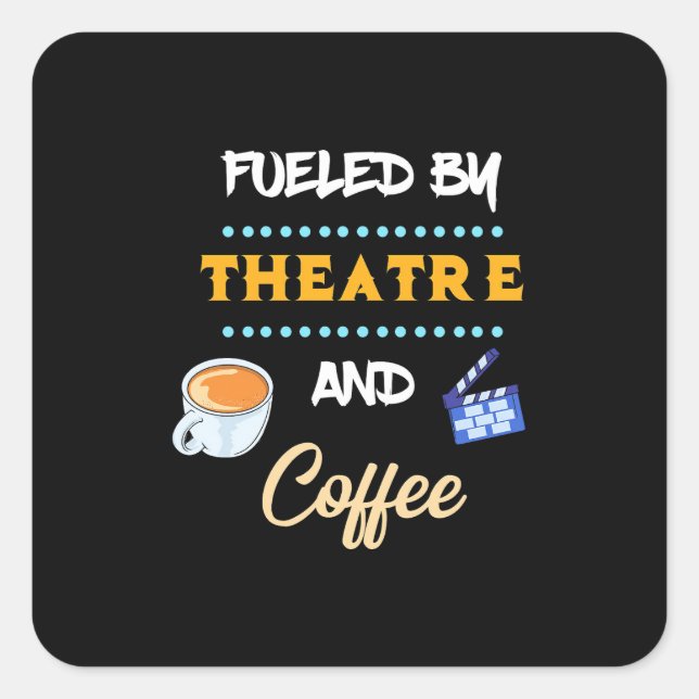 Actor Fuelled By Theatre Coffee Square Sticker (Front)