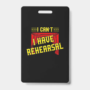 Actor Have Rehearsal ID Badge