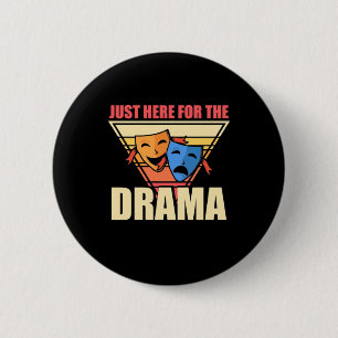 Actor Just Here For The Drama 6 Cm Round Badge
