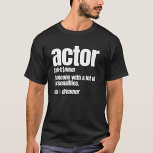 Actor Noun Artist Entertainer Acting A Lot Of Pers T-Shirt