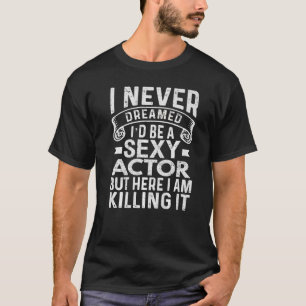 Actor Theatre And Drama For Men Women Moms And Dad T-Shirt