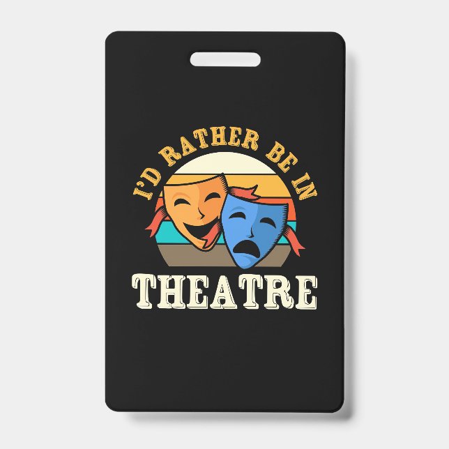 Actor Would Rather Be In Theatre ID Badge (Front)