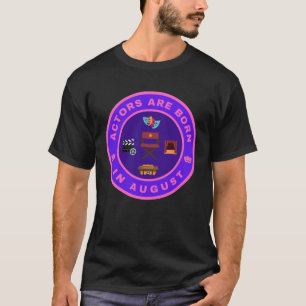 Actors are born in August alternate design T-Shirt
