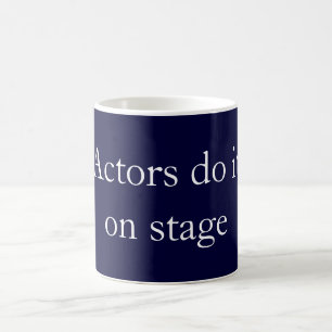 Actors do it coffee mug