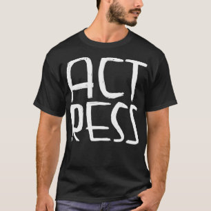 Actress for female acting T-Shirt