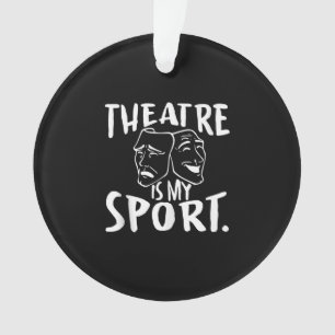 Actress Is My Sport Acter Actor Musical Broadway Ornament