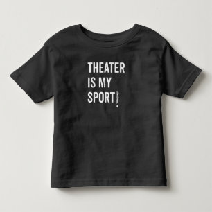 Actress Is My Sport Musical Acting Acter Nyc Toddler T-Shirt