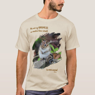 Acts Of Kindness Inspirational Quote Chipmunk T-Shirt