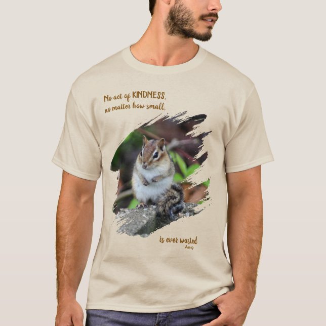Acts Of Kindness Inspirational Quote Chipmunk T-Shirt (Front)