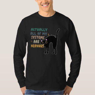 Actually All My Systems Are Nervous Cat Lover Appa T-Shirt
