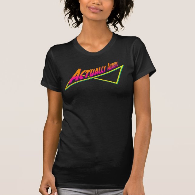 Actually Autistic 80s vibe T-Shirt (Front)