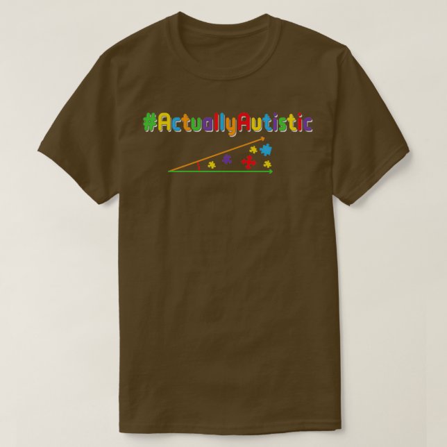 Actually Autistic Autism awareness T-Shirt (Design Front)