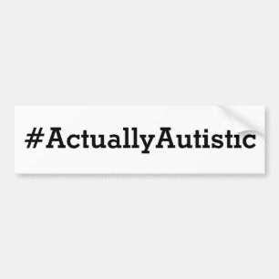 Actually Autistic Bumper Sticker