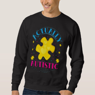 Actually Autistic Sweatshirt