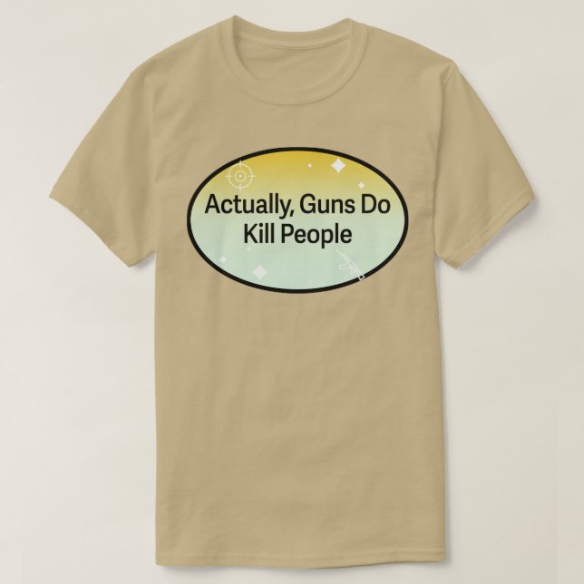 Actually Guns Do Kill People T-Shirt (Design Front)